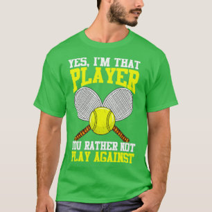 Tennis Ja, der Spieler, den du spielst, statt Agai T-Shirt