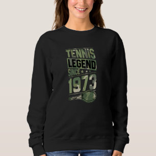 Tennis Legend Seit 1973 Geburtstag Tennis Thema Sweatshirt
