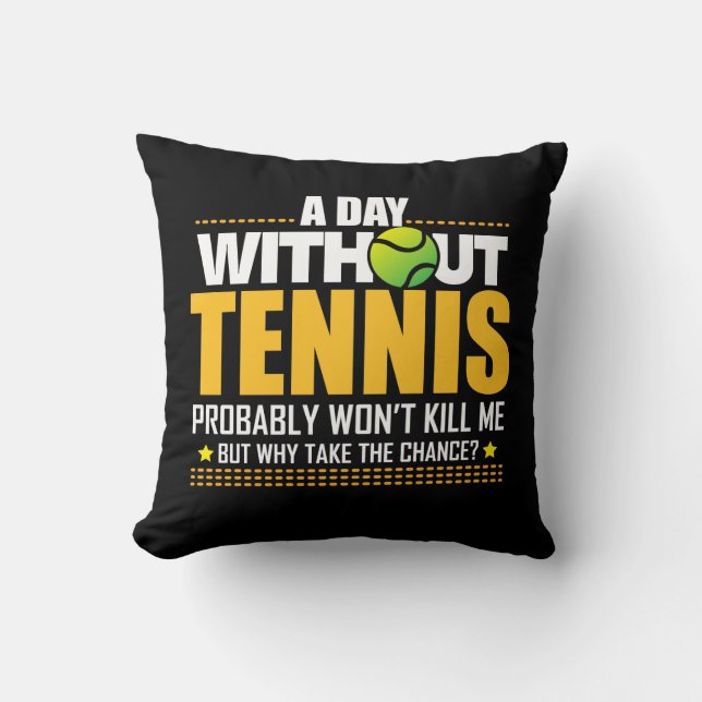 Tennis-Liebhaber-Geschenk-Idee - Tennis-Sprichwort Kissen (Vorderseite)