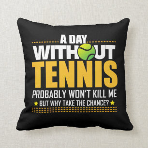 Tennis-Liebhaber-Geschenk-Idee - Tennis-Sprichwort Kissen