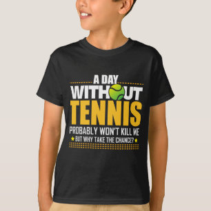 Tennis-Liebhaber-Geschenk-Idee - Tennis-Sprichwort T-Shirt
