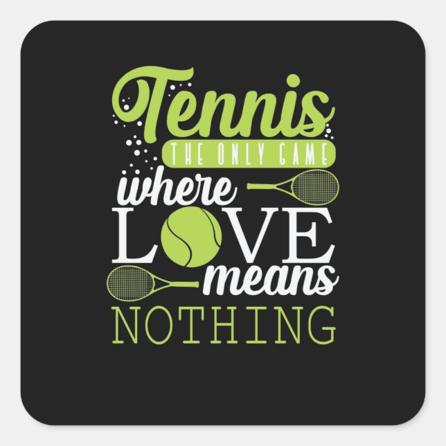 Tennis "Love Means Nothing in Tennis" Quadratischer Aufkleber (Vorderseite)