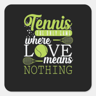 Tennis "Love Means Nothing in Tennis" Quadratischer Aufkleber