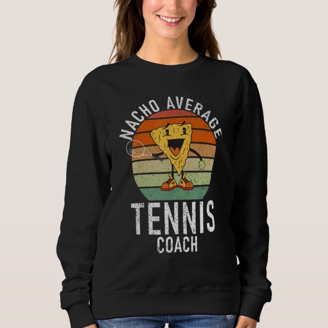 Tennis   Nacho average Tennis Coach Sweatshirt (Vorderseite)