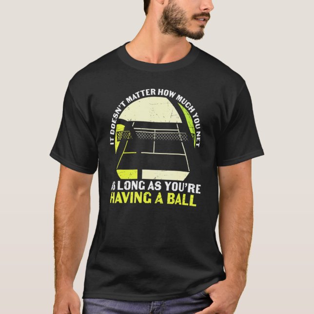 Tennis Net Ball Quote Pun Sportsman Players Traine T-Shirt (Vorderseite)