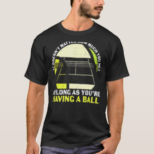 Tennis Net Ball Quote Pun Sportsman Players Traine T-Shirt