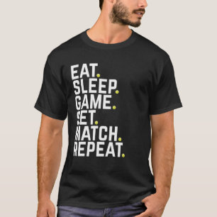 Tennis Player Eat Sleep Game Set Match Wiederholun T-Shirt