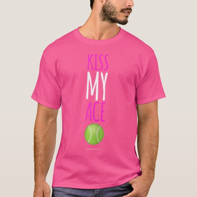 Tennis Player Gifs Kiss My Ace Funny Tennis T-Shirt (Vorderseite)
