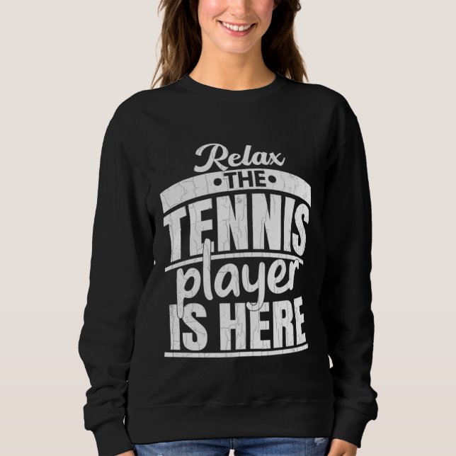 Tennis Player Is Here  Sports Expert Coach Graphic Sweatshirt (Vorderseite)