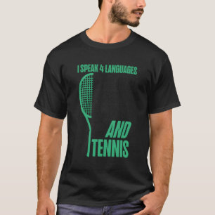 Tennis Player Racket I Speak 4 Sprachen Englisch T-Shirt