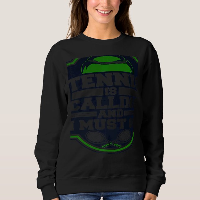 Tennis ruft und ich muss Profi werden Tennis Sweatshirt (Vorderseite)