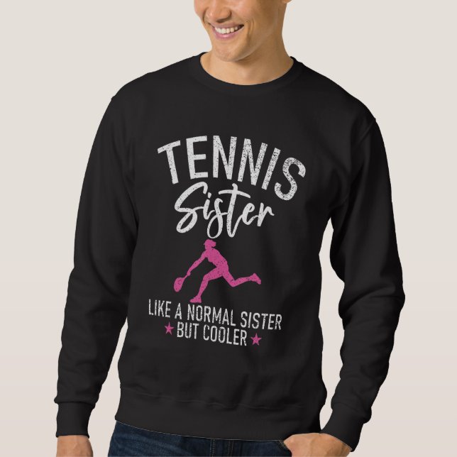 Tennis Sister like a normal Sister but cooler Tenn Sweatshirt (Vorderseite)