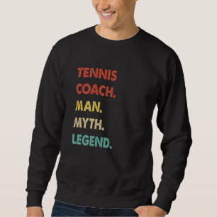 Tennis Trainer Mann Mythos Legende 1 Sweatshirt