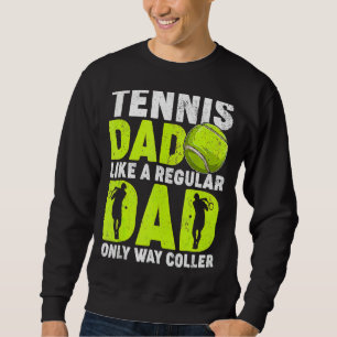 Tennis Vater wie ein regelmäßiger Vater Tennis Pat Sweatshirt