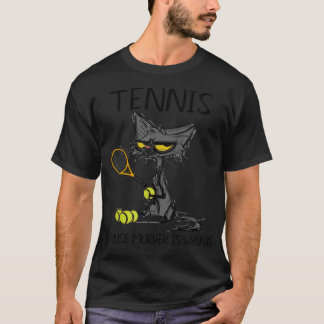 Tennis, weil Murder die besten Geschenkideen zehn T-Shirt