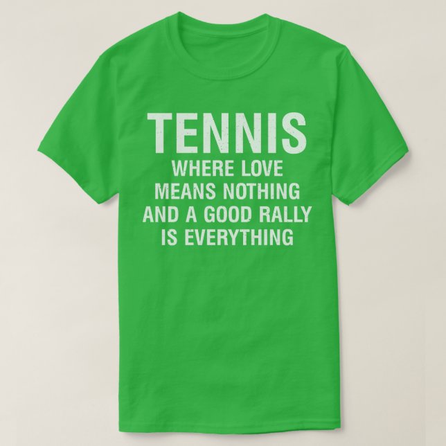 Tennis Wo Liebe nichts bedeutet und eine gute Kund T-Shirt (Design vorne)