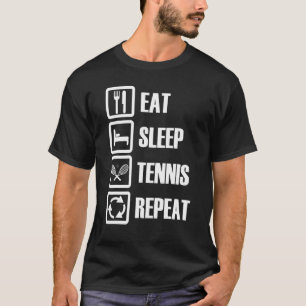 Tennisspieler Essen Schlafen Tennis T-Shirt