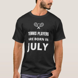 Tennisspieler sind im Juli geboren T-Shirt