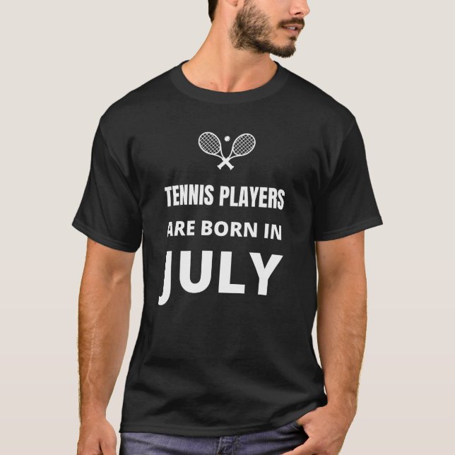 Tennisspieler sind im Juli geboren T-Shirt (Vorderseite)
