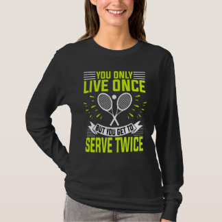 Tennisspieler und Coach Sie leben nur einmal T-Shirt