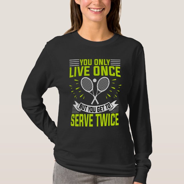 Tennisspieler und Coach Sie leben nur einmal T-Shirt (Vorderseite)