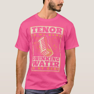 Tenor ist mein Name Trinkwasser ist mein Spiel Ope T-Shirt
