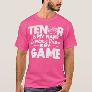 Tenor ist mein Name Trinkwasser ist mein Spiel Ope T-Shirt