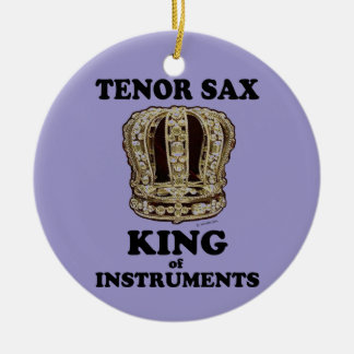 Tenor Sax King of Instruments Keramik Ornament
