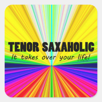 Tenor Saxaholic Life Square Sticker