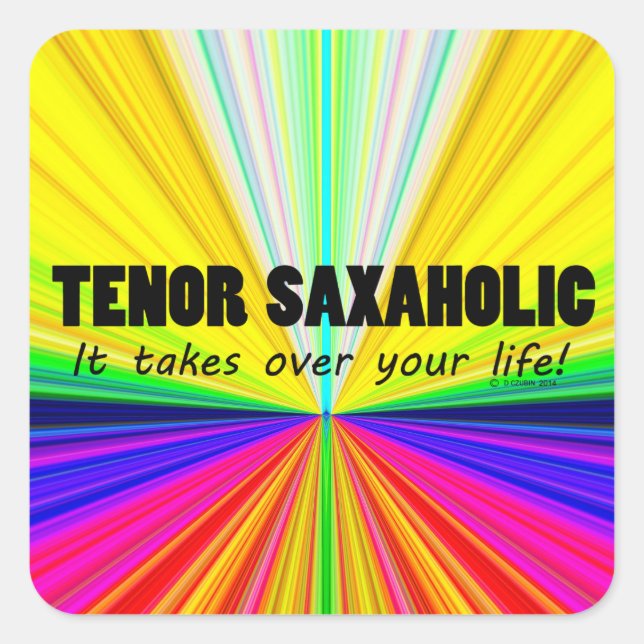 Tenor Saxaholic Life Square Sticker (Vorderseite)