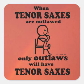 Tenor Saxes Outlaed Square Sticker
