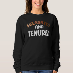 Tenure Melanated Black Teacher Tenure Uni Pro Sweatshirt
