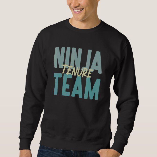 Tenure-Professor Tenure-Lehrer Ninja Tenure Te Sweatshirt (Vorderseite)