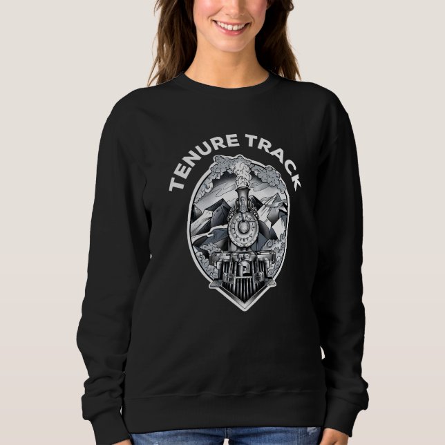 Tenure Track  Train  Tenured Professor Teacher Sweatshirt (Vorderseite)