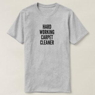Teppichreiniger für harte Arbeit T-Shirt