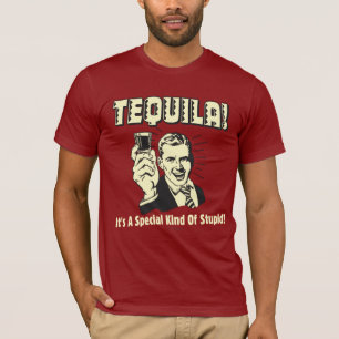 Tequila: Besondere Art von Dummkopf T-Shirt