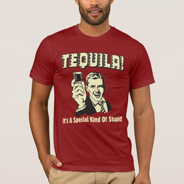 Tequila: Besondere Art von Dummkopf T-Shirt (Vorderseite)