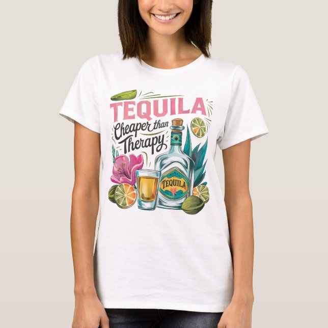 Tequila billiger als Therapie T-Shirt (Vorderseite)