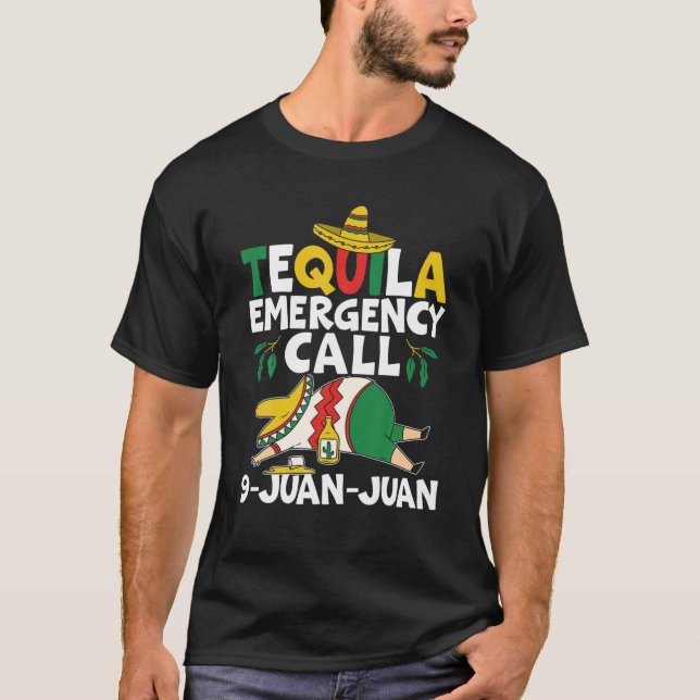Tequila Emergency Call 9 Juan Juan Mexican Cinco D T-Shirt (Vorderseite)
