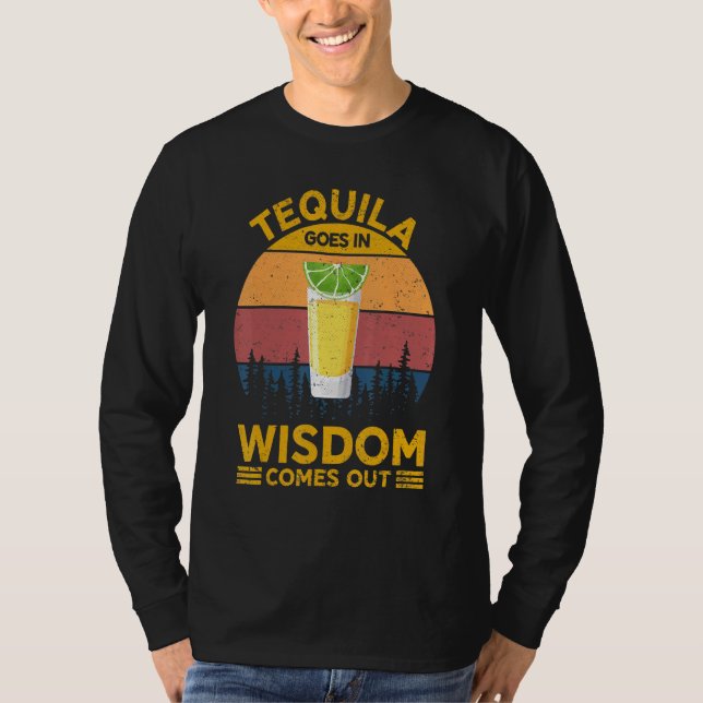 Tequila geht in Weisheit kommt aus Tequila für Män T-Shirt (Vorderseite)