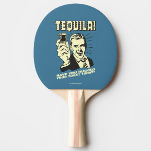 Tequila: Hättest heute deine Toilette Tischtennis Schläger