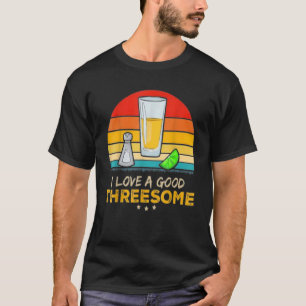Tequila, ich liebe ein gutes Dreier-Trinken als Ba T-Shirt