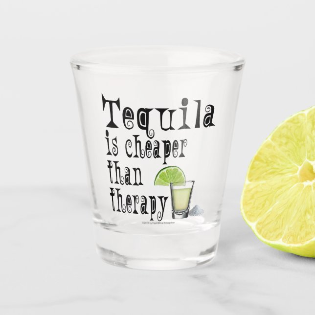 Tequila ist billiger als Therapie Schnapsglas (Vorderseite)