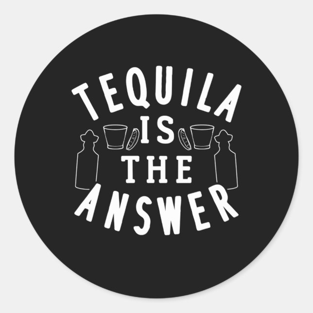 Tequila ist die Antwort Runder Aufkleber (Vorderseite)
