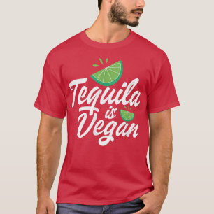 Tequila ist ein Veganes vegetarisches Tequila Drin T-Shirt