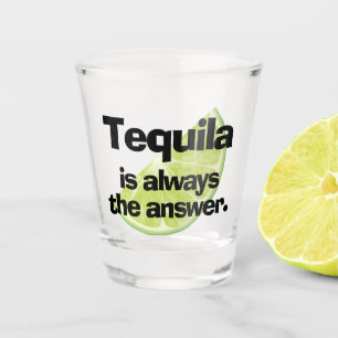 Tequila ist immer die Antwort und Limon Schnapsglas