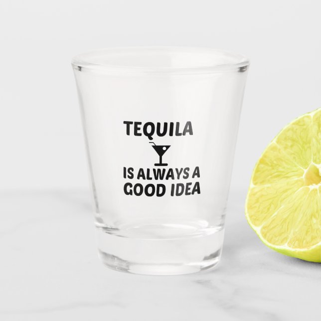 TEQUILA IST IMMER EINE GUTE IDEE SCHNAPSGLAS (Vorderseite)