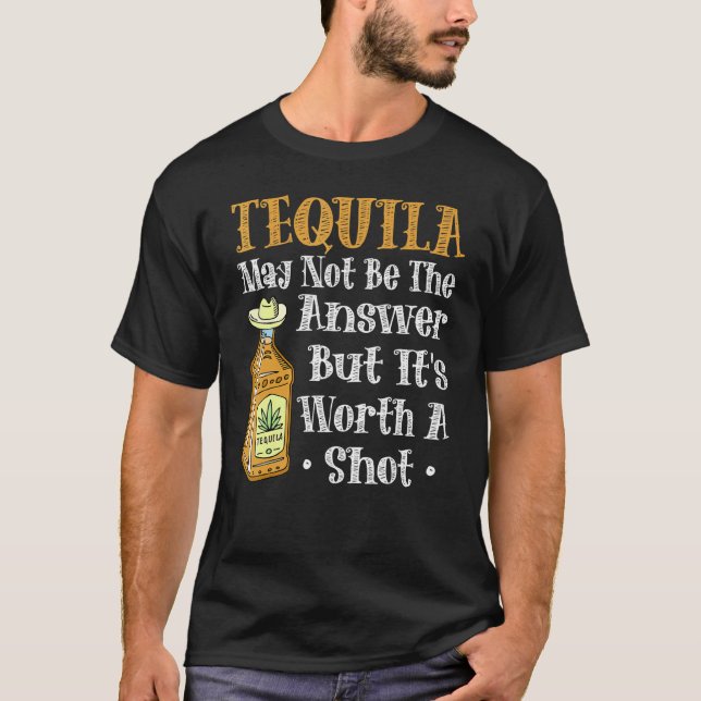 Tequila ist vielleicht nicht die Antwort, aber es  T-Shirt (Vorderseite)