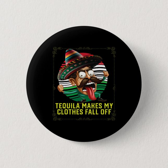 Tequila lässt meine Kleidung vom alkoholischen Teq Button (Vorderseite)