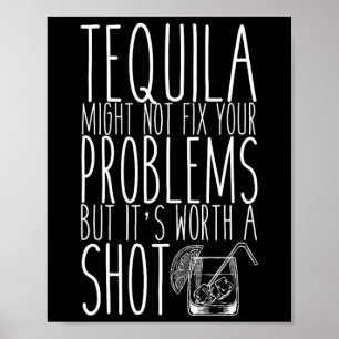 Tequila löst vielleicht nicht deine Probleme, aber Poster